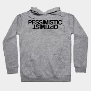 Optimistic Pessimist or Pessimistic Optimist Hoodie